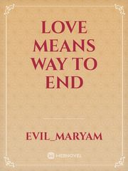 Love means way to end Book