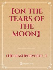 【On The Tears of The Moon】 Book