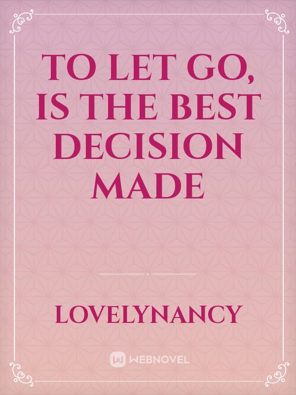 To let go, is the best decision made