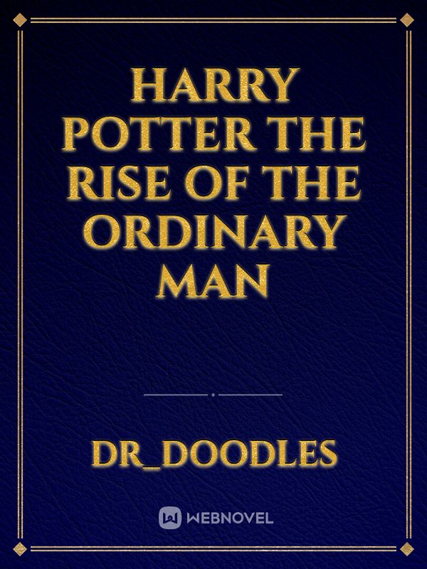 Harry Potter The Rise Of the Ordinary Man