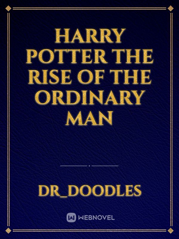 Harry Potter The Rise Of the Ordinary Man