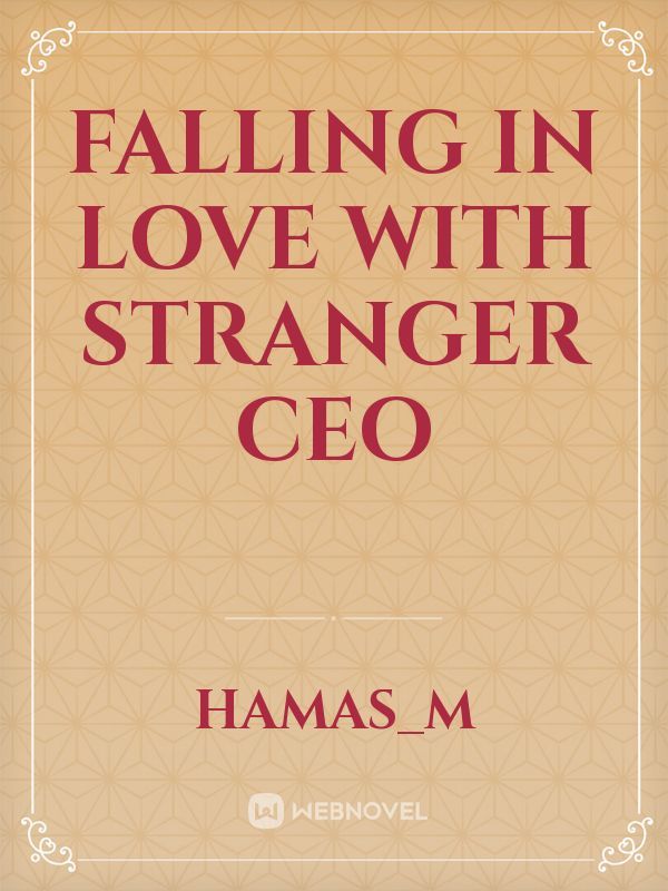 falling in love with stranger Ceo