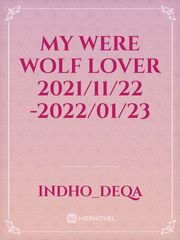 My were wolf lover 2021/11/22 -2022/01/23 Book