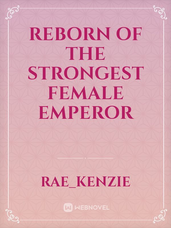 Reborn of The Strongest Female Emperor