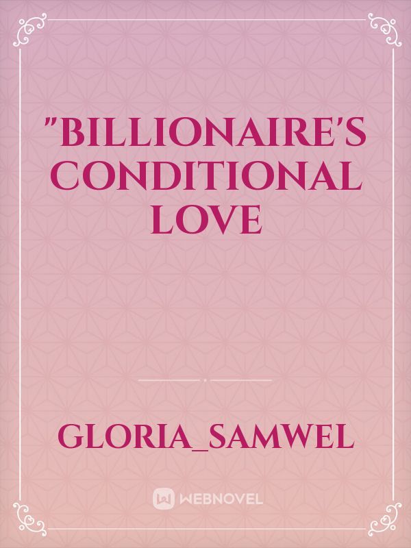 "BILLIONAIRE'S CONDITIONAL LOVE Book