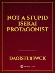 Not a stupid Isekai protagonist Book