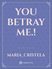you betray me.! Book