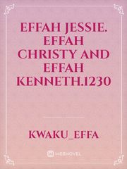 Effah Jessie. Effah Christy and Effah
 Kenneth.1230 Book