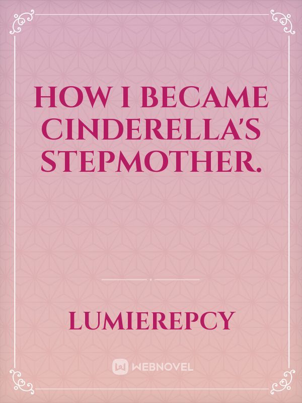 How I became Cinderella's stepmother.