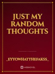 Just My Random Thoughts Book