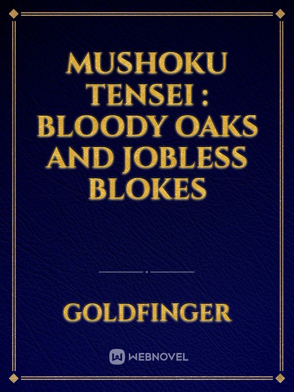 Mushoku Tensei : Bloody Oaks And Jobless Blokes