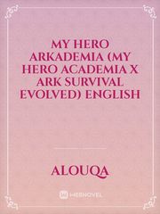 My Hero ARKademia (My Hero Academia x ARK Survival Evolved) English Book