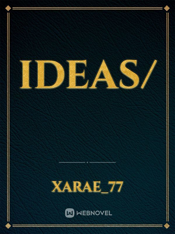 Ideas/