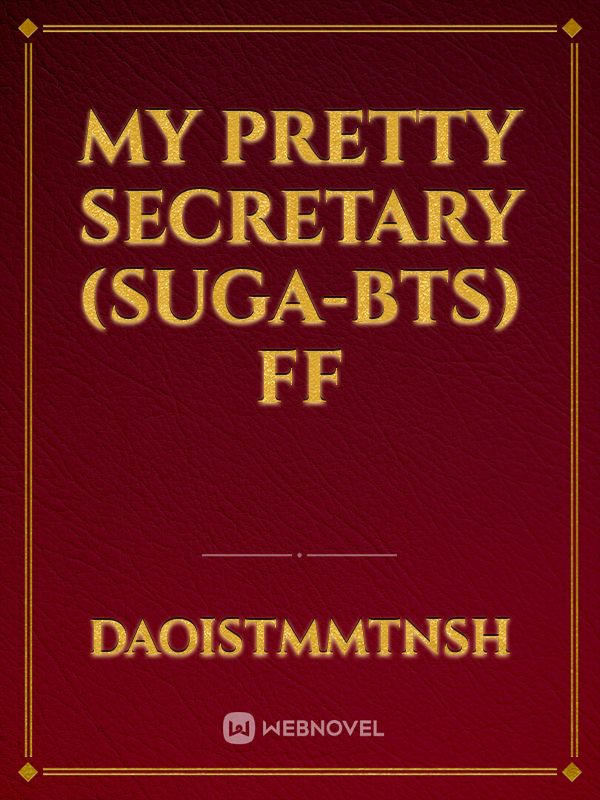 My pretty secretary
(suga-bts) ff Book