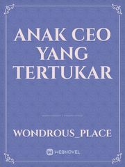 ANAK CEO YANG TERTUKAR Book