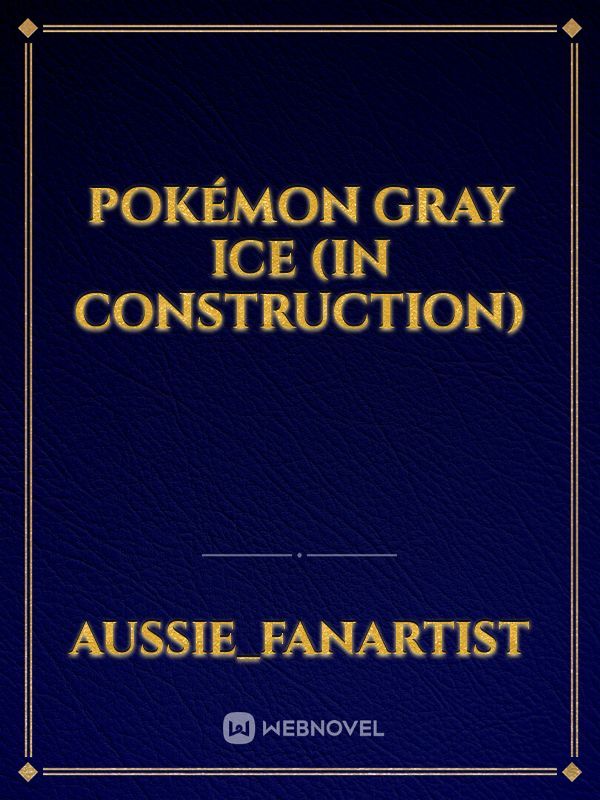 Pokémon Gray Ice (in construction)