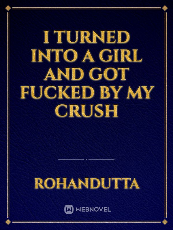 I turned into a girl and got fucked by my crush Book