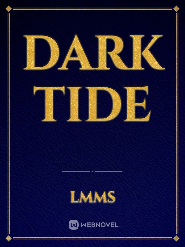 Dark tide