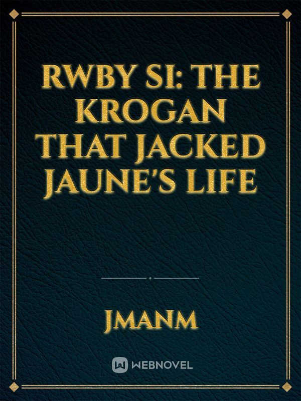 RWBY SI: The Krogan that Jacked Jaune's Life