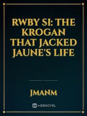 RWBY SI: The Krogan that Jacked Jaune's Life Book
