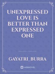 unexpressed love is better than expressed one Book