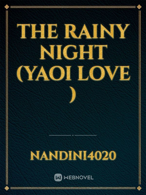 the rainy night (Yaoi Love )