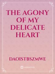 The agony of my delicate heart Book