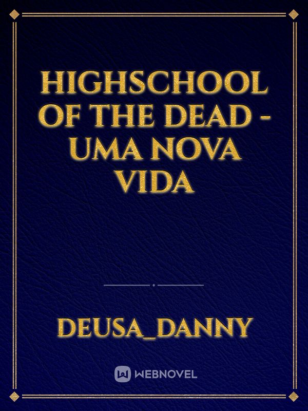 Highschool of the Dead - Uma Nova Vida Book