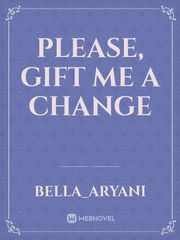 Please, Gift Me a Change Book
