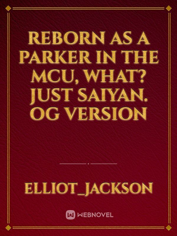 Reborn as a Parker in the MCU, what? Just saiyan. OG Version
