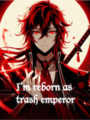 I'm reborn As a Trash Emperor Book