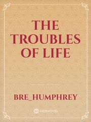 The Troubles of Life Book
