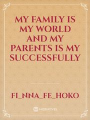 My Family is my world and my parents is my successfully Book