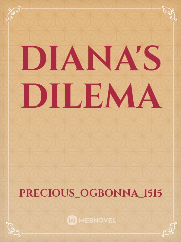 DIANA'S DILEMA