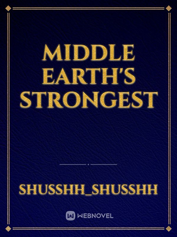 Middle Earth's Strongest