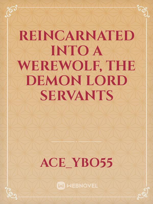 Reincarnated Into A Werewolf, The Demon Lord Servants Book