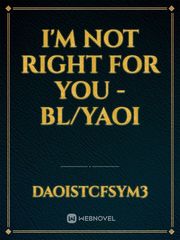 I'm not right for you - BL/YAOI Book