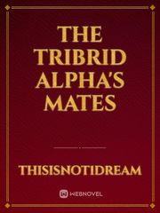 The Tribrid Alpha's Mates Book