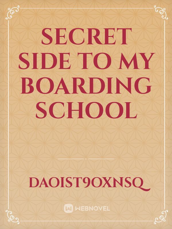 Secret side to my boarding school