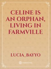 Celine is an orphan, living in Farmville Book