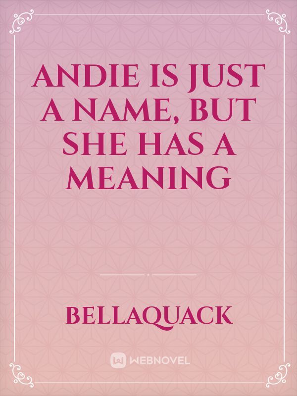 Andie is just a name, but she has a meaning