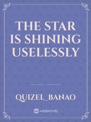 The star is shining uselessly Book