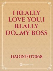 I really love you,i really do...My boss Book