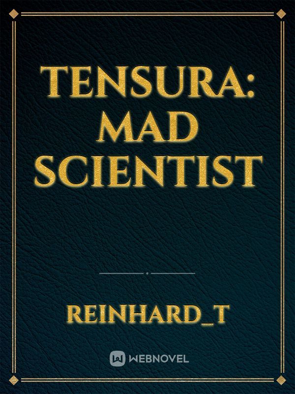 Tensura: Mad scientist