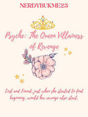 Psyche: The Queen Villainess of Revenge [Moved to New Link] Book