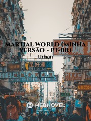 Martial World (Minha Versão - PT-BR) Book
