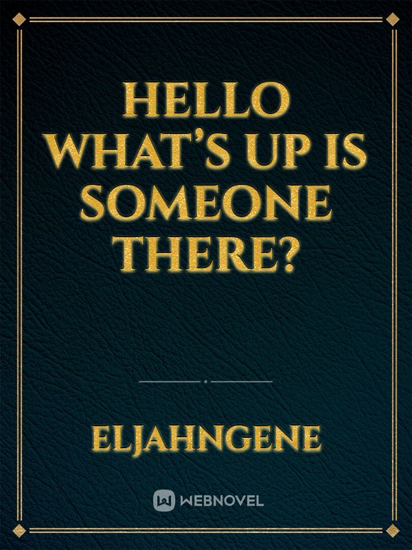 Hello What’s up is someone there? Book