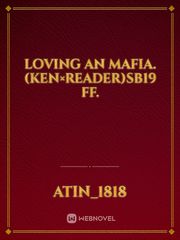 Loving an Mafia. (Ken×Reader)Sb19 ff. Book