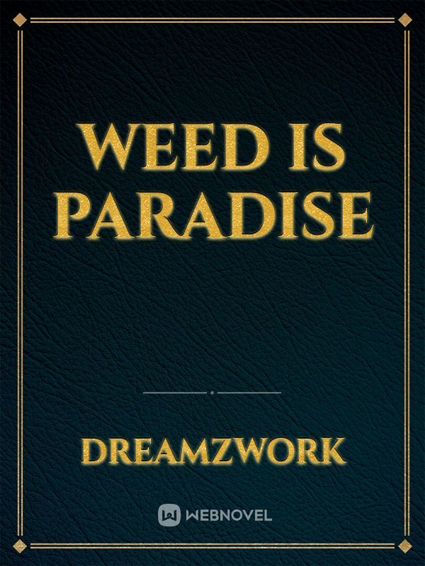 weed is Paradise