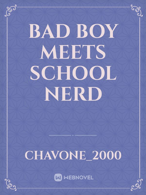Bad boy meets school nerd Book